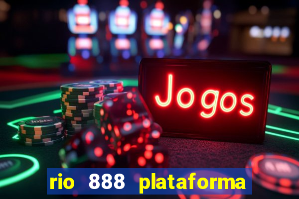 rio 888 plataforma de jogos